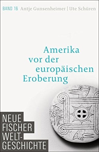 Neue Fischer Weltgeschichte. Band 16 Amerika vor der europäischen Eroberung