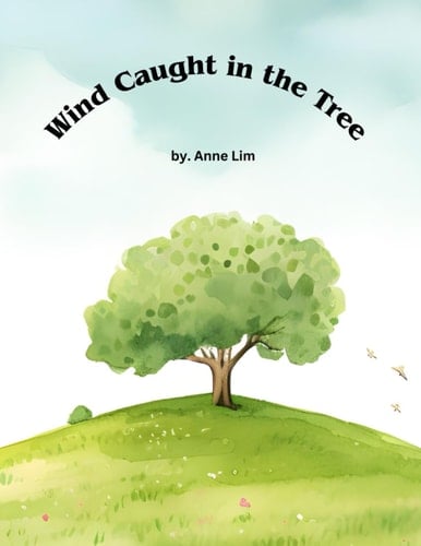 Wind Caught in the Tree: The Secret of the Lonely Tree and the Whispering Wind | A book that children read before falling asleep