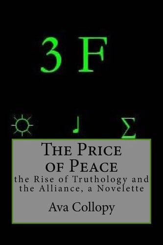 The Price of Peace The Rise of Truthology and the Alliance, a Novelette