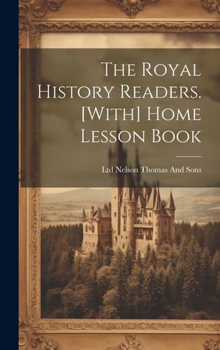 The Royal History Readers. [With] Home Lesson Book