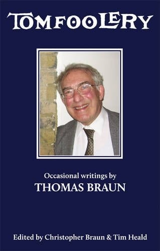Tomfoolery Occasional Writings by Thomas Braun, 1935-2008