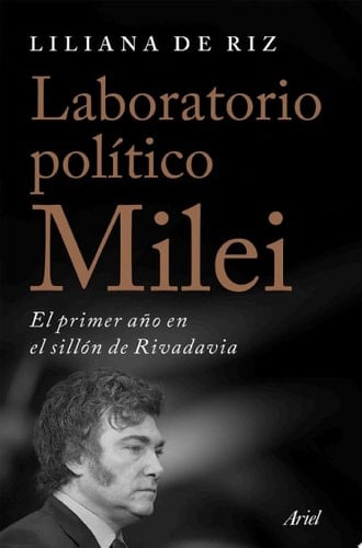 Laboratorio político Milei El primer año en el sillón de Rivadavia