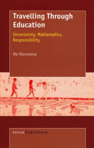 Travelling Through Education Uncertainty, Mathematics, Responsibility
