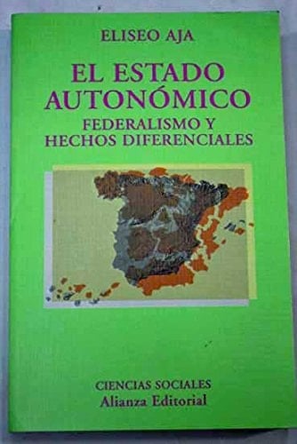 El estado autonómico: Federalismo y hechos diferenciales (Ciencias sociales ensayo)