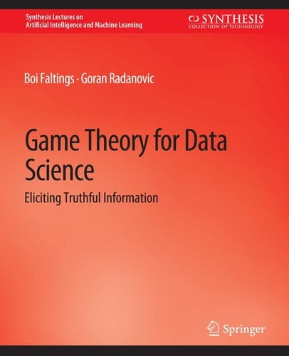 Game Theory for Data Science Eliciting Truthful Information