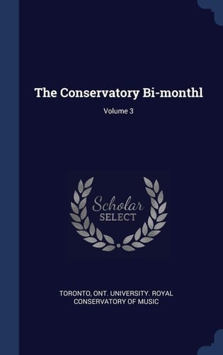The Conservatory Bi-Monthl; Volume 3