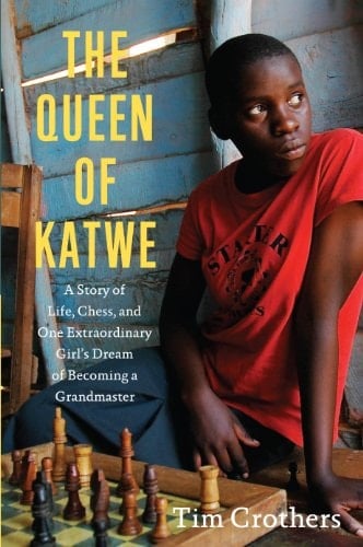 The Queen of Katwe A Story of Life, Chess, and One Extraordinary Girl's Dream of Becoming a Grandmaster