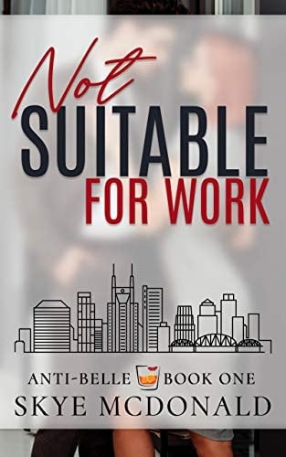 Not Suitable for Work: A Love Story Set in Nashville, Tennessee (Anti-Belle Book 1)