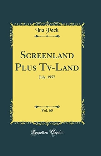 Screenland Plus Tv-Land, Vol. 60 July, 1957 (Classic Reprint)