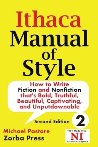 Ithaca Manual of Style: How to Write Fiction and Nonfiction that’s Bold, Truthful, Beautiful, Captivating, and Unputdownable