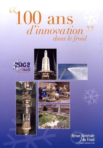100 ans d'innovation dans le froid 2008 année du froid, centenaire AFF-IIF