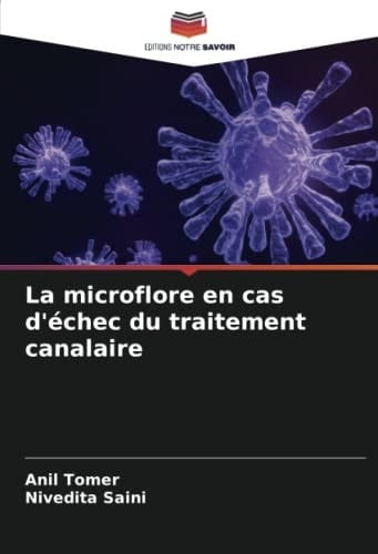 La microflore en cas d'échec du traitement canalaire (French Edition)