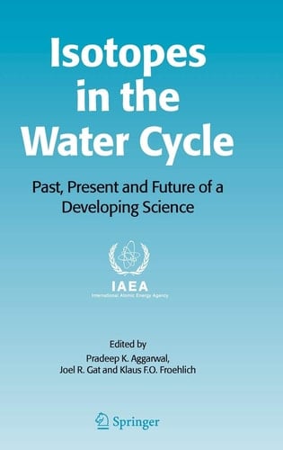 Isotopes in the Water Cycle Past, Present and Future of a Developing Science