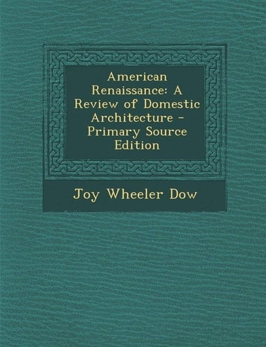 American Renaissance A Review of Domestic Architecture - Primary Source Edition