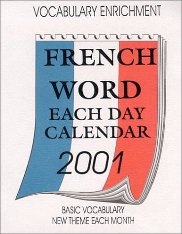 2001 French Word Each Day Desk Calendar : New Theme Each Month (French Edition)