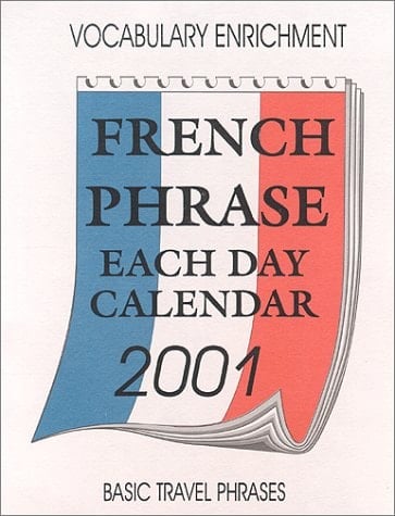 2001 French Phrase Each Day Desk Calendar : Basic Travel Phrases (French Edition)