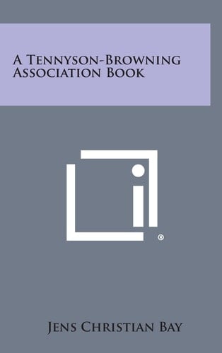 A Tennyson-Browning Association Book