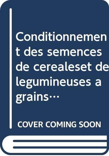 Conditionnement des semences de céréales et de légumineuses à grains Directives techniques
