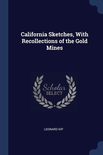 California Sketches, With Recollections of the Gold Mines