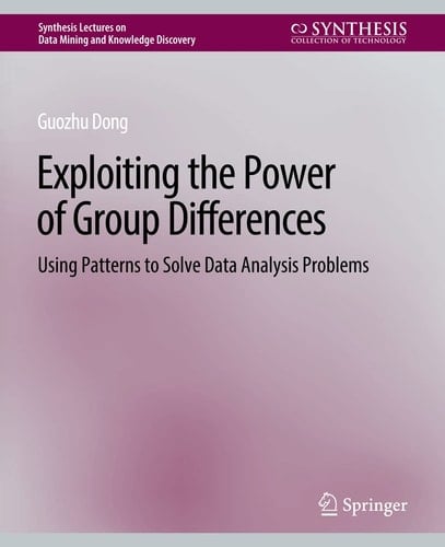 Exploiting the Power of Group Differences Using Patterns to Solve Data Analysis Problems