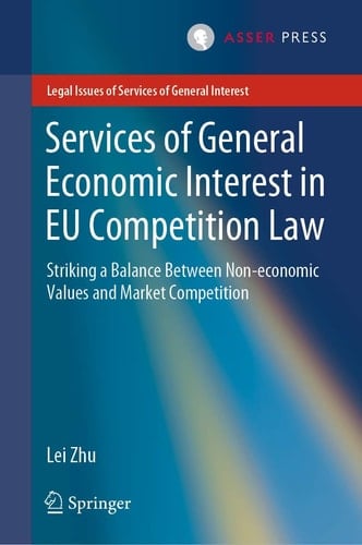 Services of General Economic Interest in EU Competition Law Striking a Balance Between Non-economic Values and Market Competition
