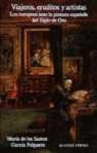 Viajeros, eruditos y artistas los europeos ante la pintura española del Siglo de Oro