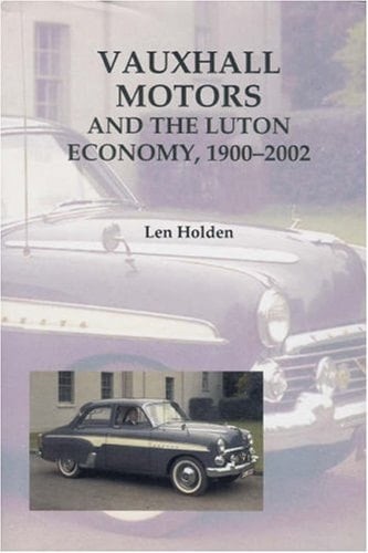 Vauxhall Motors and the Luton Economy 1900-2002