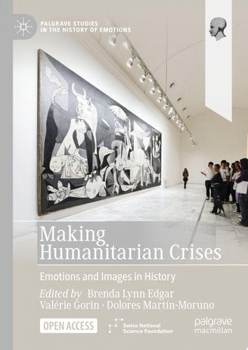 Making Humanitarian Crises Emotions and Images in History