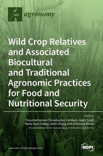 Wild Crop Relatives and Associated Biocultural and Traditional Agronomic Practices for Food and Nutritional Security