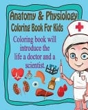 Anatomy and Physiology Coloring Book for Kids