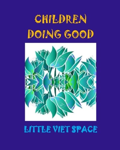 CHILDREN DOING GOOD: Little Viet Space