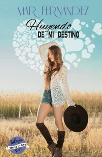 Huyendo de mí destino (Trilogía White Valley) (Spanish Edition)