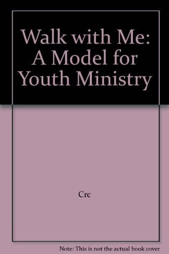 Walk with Me A Model for Youth Ministry