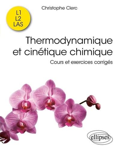 Thermodynamique et cinétique chimique Cours et exercices corrigés