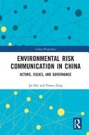 Environmental Risk Communication in China Actors, Issues and Governance