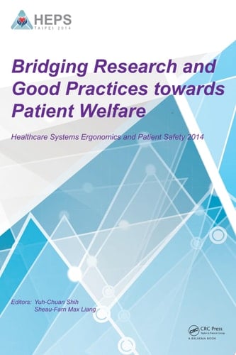Bridging Research and Good Practices towards Patients Welfare Proceedings of the 4th International Conference on Healthcare Ergonomics and Patient Safety (HEPS), Taipei, Taiwan, 23-26 June 2014