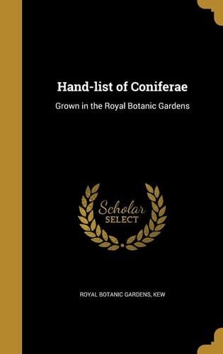 Hand-List of Coniferae Grown in the Royal Botanic Gardens