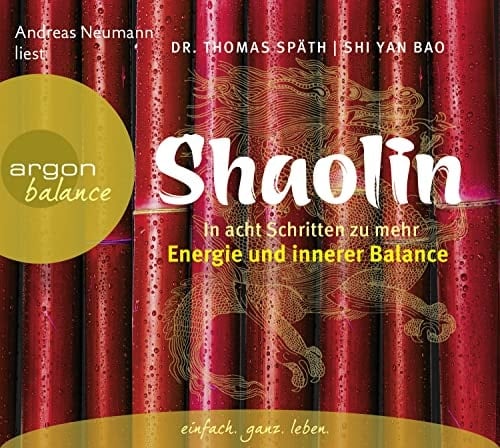 Shaolin: In acht Schritten zu mehr Energie und innerer Balance