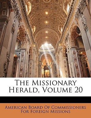 The Missionary Herald, Volume 20