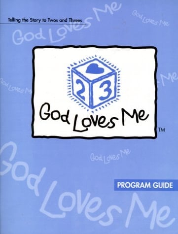 God Loves Me Program Guide Telling the Story to Twos and Threes