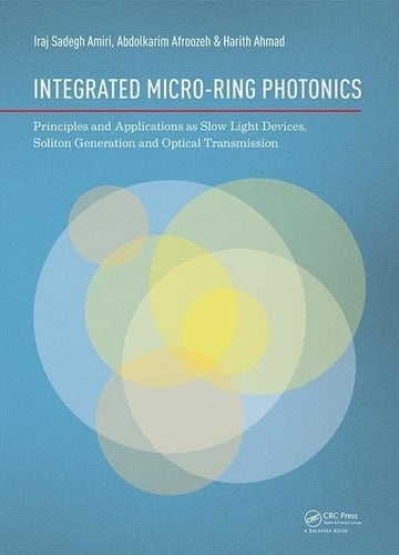 Integrated Micro-Ring Photonics Principles and Applications as Slow Light Devices, Soliton Generation and Optical Transmission