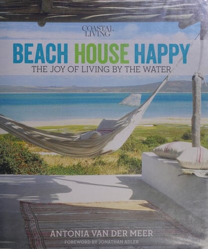Coastal Living Beach House Happy The Joy of Living by the Water