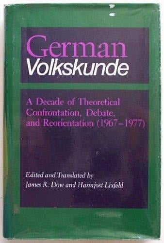 German Volkskunde: A Decade of Theoretical Confrontation, Debate, and Reorientation (1967-1977) (English and German Edition)