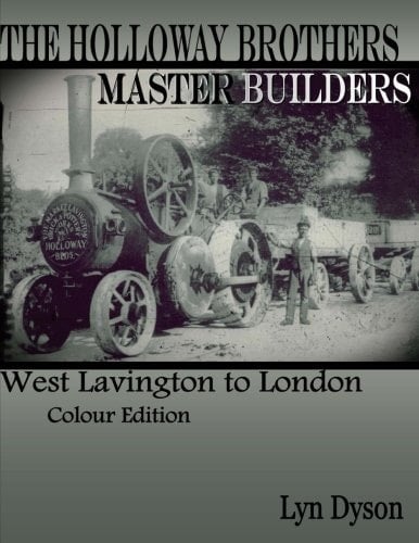 The Holloway Brothers, Master Builders - West Lavington to London Colour Edition
