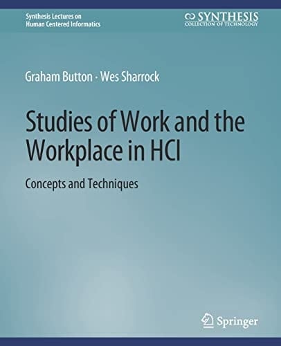 Studies of Work and the Workplace in HCI Concepts and Techniques