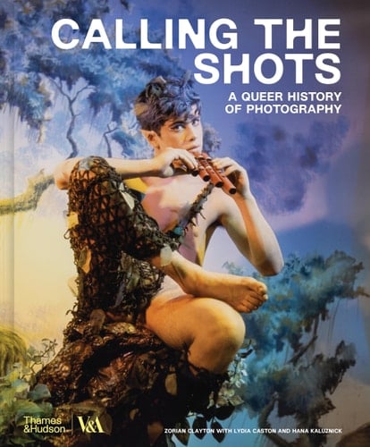 Calling the Shots A Queer History of Photography