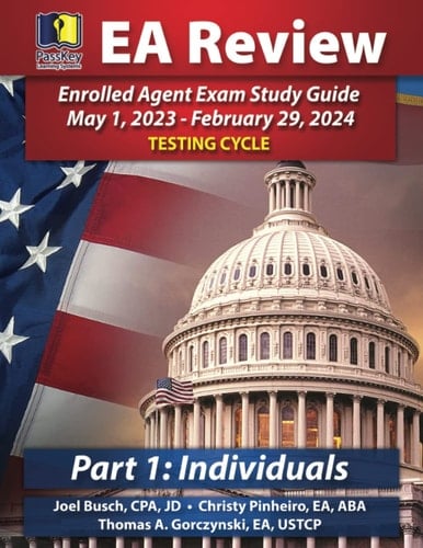 PassKey Learning Systems EA Review Part 1 Individuals; Enrolled Agent Study Guide May 1, 2023-February 29, 2024 Testing Cycle
