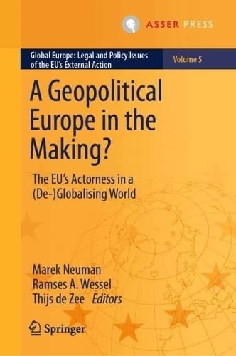 A Geopolitical Europe in the Making? The EU’s Actorness in a (De-)Globalising World