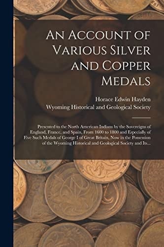 An Account of Various Silver and Copper Medals [microform]: Presented to the North American Indians by the Sovereigns of England, France, and Spain, F