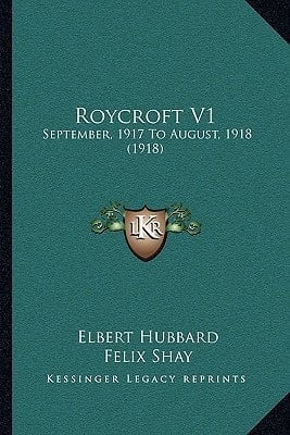 Roycroft V1: September, 1917 To August, 1918 (1918)